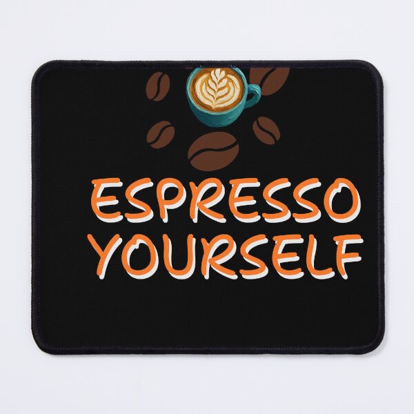 Item preview, Title: Espresso Yourself - Funny Coffee Pun designed and sold by Mrali9914.