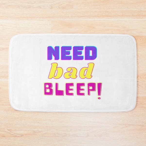 Item preview, Need Bad Bleep designed and sold by kaisynde-hoyos.