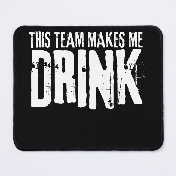 Item preview, This Team Makes Me Drink Sports Fan Game Day Humor designed and sold by BrockmeyeSB.