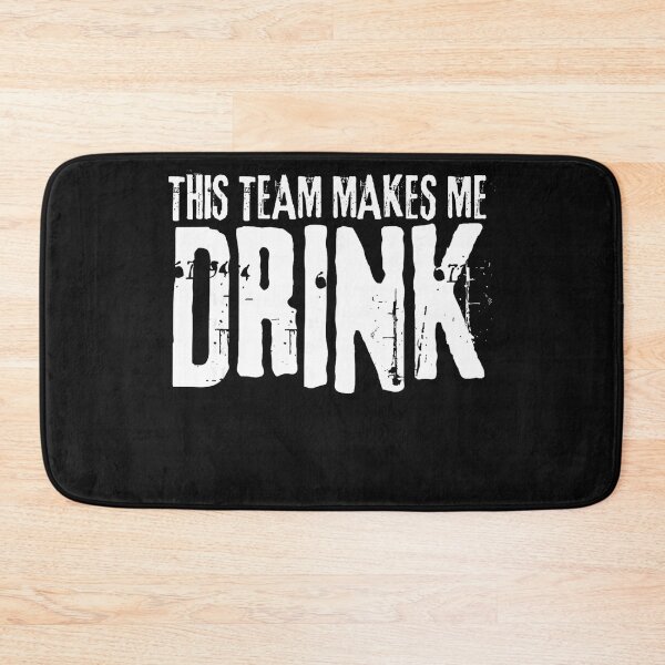 Item preview, This Team Makes Me Drink Sports Fan Game Day Humor designed and sold by BrockmeyeSB.