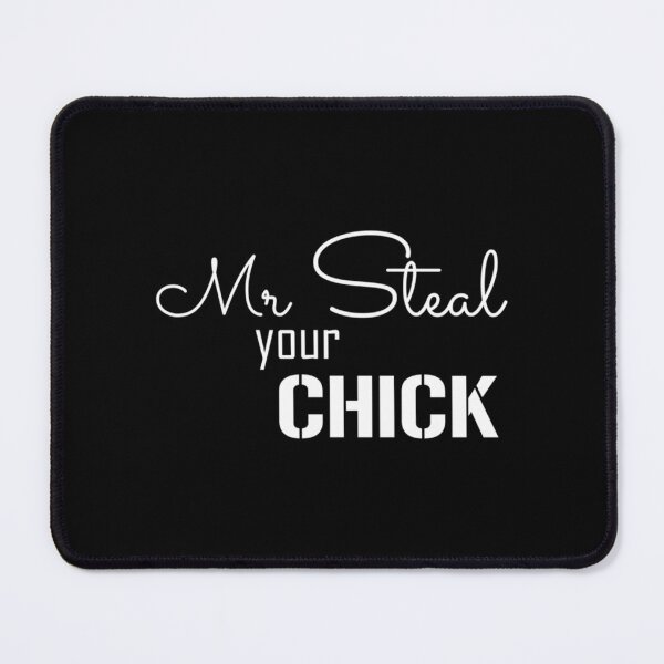 Item preview, Mr Steal Your Chick Funny (Only White Text) designed and sold by eiliyahm-cclur.