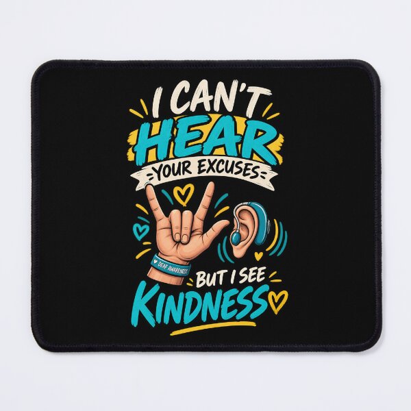 Item preview, I Can't Hear Your Excuses But I See Kindness - Deaf Awareness  designed and sold by SidTastic .