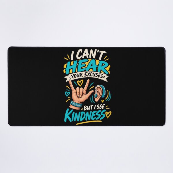 Item preview, I Can't Hear Your Excuses But I See Kindness - Deaf Awareness  designed and sold by SidTastic .