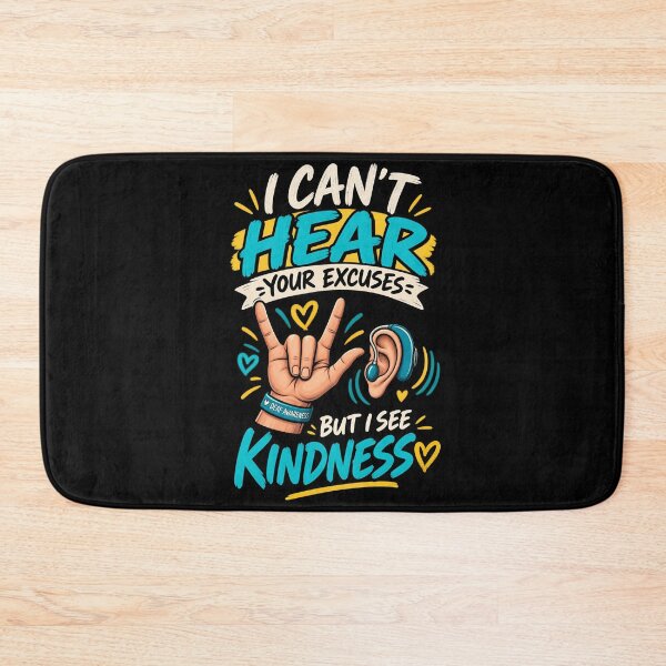 Item preview, I Can't Hear Your Excuses But I See Kindness - Deaf Awareness  designed and sold by SidTastic .