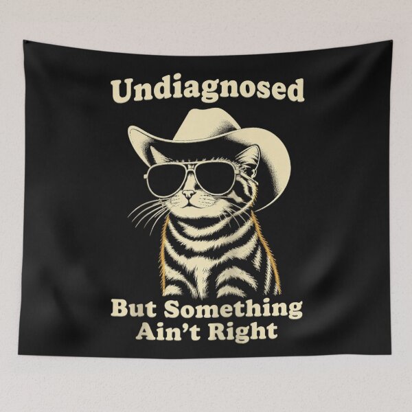 Item preview, Undiagnosed But Something Ain't Right Funny Cat Relatable Humor designed and sold by BrockmeyeSB.