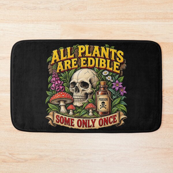 Item preview, All Plants Are Edible Some Only Once Foraging Dark Humor Botanist Survival designed and sold by BrockmeyeSB.