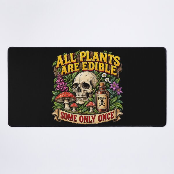 Item preview, All Plants Are Edible Some Only Once Foraging Dark Humor Botanist Survival designed and sold by BrockmeyeSB.