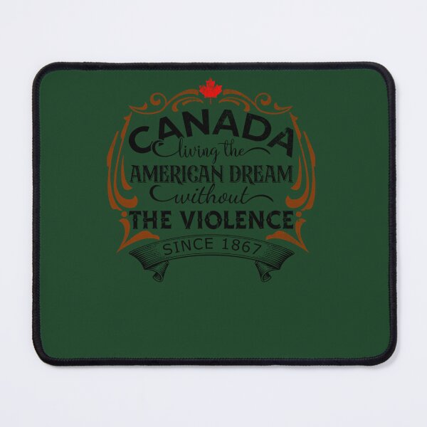 Item preview, Canada Living The American Dream Without The Violence Since 1867 602 designed and sold by ItaloIT.