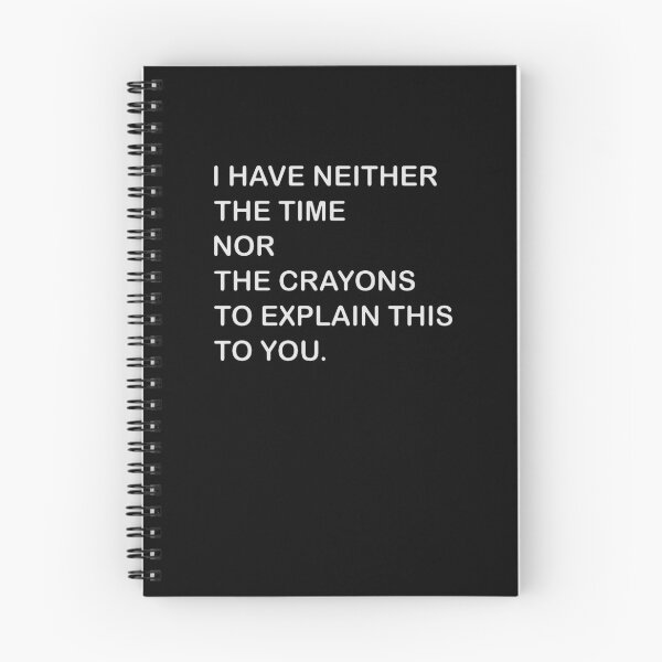 Item preview, i have neither the time nor the crayons to explain this to you designed and sold by doyleleslie.