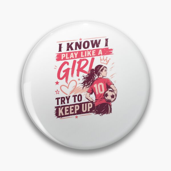 Item preview, I Know I Play Like A Girl Try To Keep Up Girls Soccer Player designed and sold by JonesFlora2025.