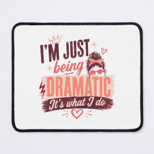 Item preview, I'm Just Being Dramatic It's What I Do Drama Queen Funny Humor designed and sold by SkeletonsDanger.
