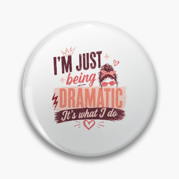 Item preview, I'm Just Being Dramatic It's What I Do Drama Queen Funny Humor designed and sold by SkeletonsDanger.
