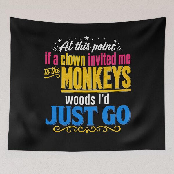 Item preview, If A Clown Invited Me To The Monkeys Woods Funny Sarcastic Quote designed and sold by DevilMayCrySh.