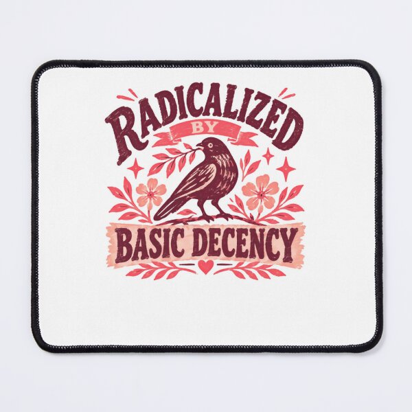Item preview, Radicalized By Basic Decency Social Justice Activist Human Rights designed and sold by JonesFlora2025.