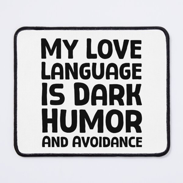 Item preview, My Love Language Is Dark Humor And Avoidance - B_1 designed and sold by AhmedHelal24795.