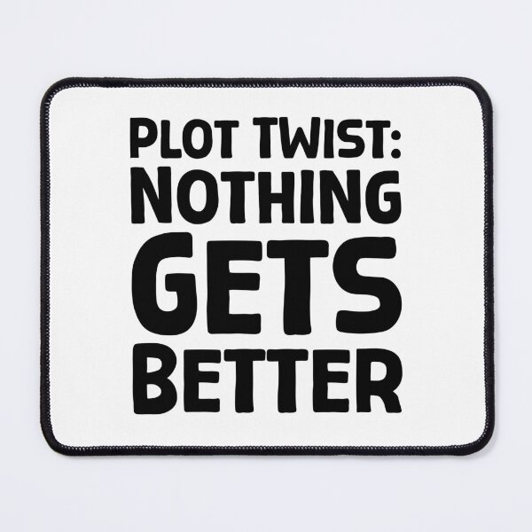 Item preview, Plot Twist Nothing Gets Better - B_1 designed and sold by AhmedHelal24795.