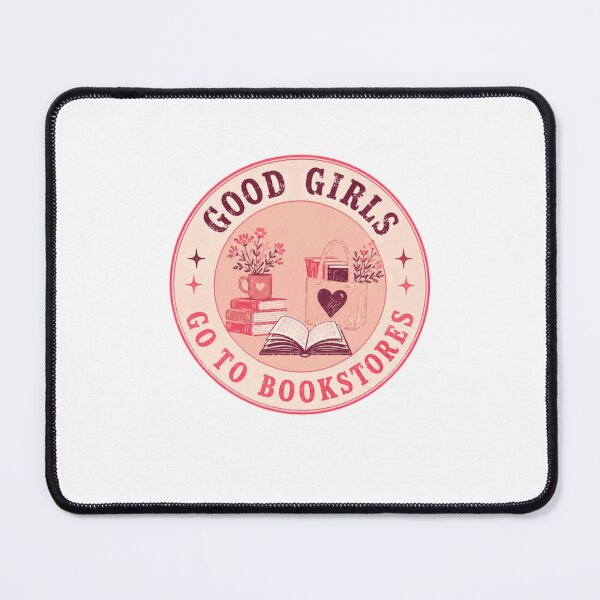 Item preview, Good Girls Go To Bookstores Book Lover Bookworm Reader Literary Woman designed and sold by HumansStuck12.