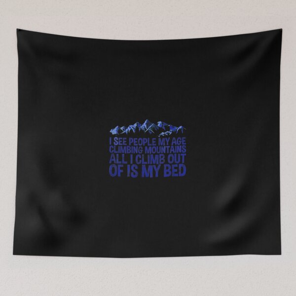 Item preview, Funny Mountain Climbing Bed Quote Graphic designed and sold by alldergreff.