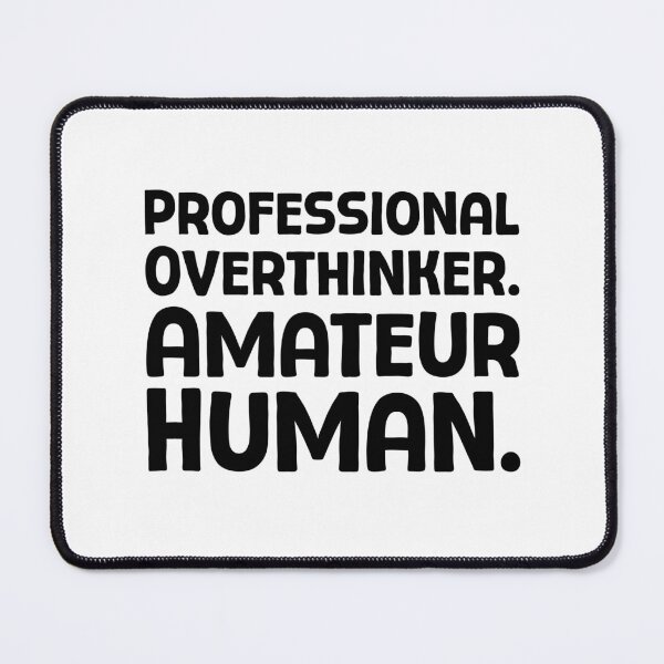 Item preview, Professional Overthinker. Amateur Human. - B_1 designed and sold by AhmedHelal24795.