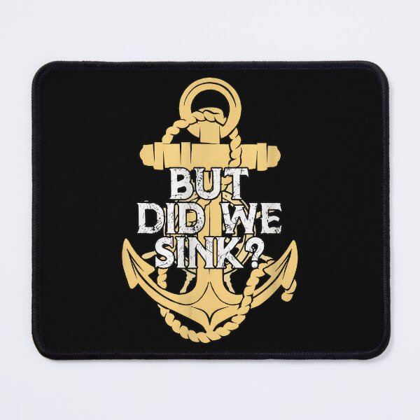 Item preview, Funny Nautical Anchor Did We Sink Quote Apparel designed and sold by starchfa.