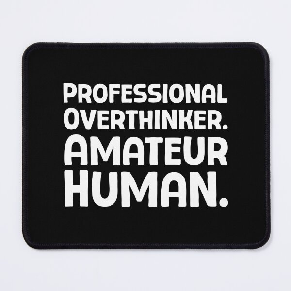 Item preview, Professional Overthinker. Amateur Human. - W_1 designed and sold by AhmedHelal24795.