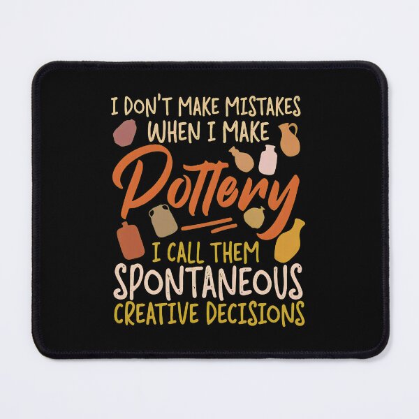 Item preview, Funny Pottery Saying Spontaneous Creative Decisions Art designed and sold by alldergreff.