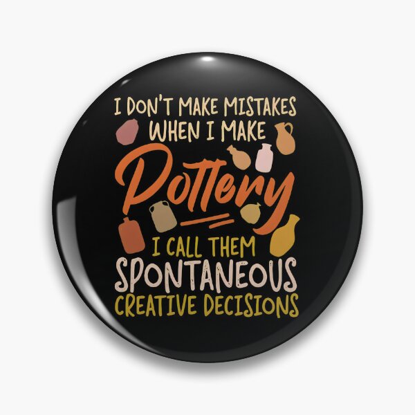 Item preview, Funny Pottery Saying Spontaneous Creative Decisions Art designed and sold by alldergreff.