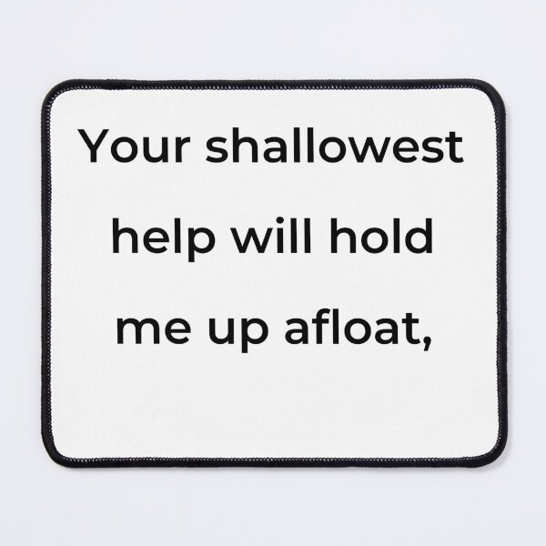 Item preview, “Your shallowest help will hold me up afloat,” - print black designed and sold by ariksworld.