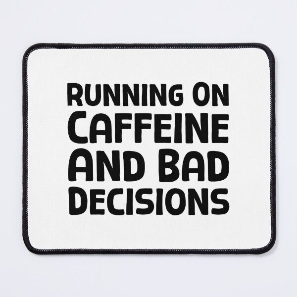 Item preview, Running On Caffeine And Bad Decisions - B_1 designed and sold by AhmedHelal24795.