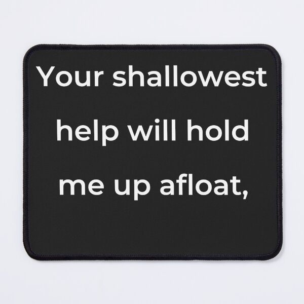Item preview, “Your shallowest help will hold me up afloat,” - print white designed and sold by ariksworld.