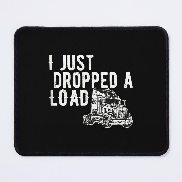 Item preview, Funny Trucker I Just Dropped A Load Graphic designed and sold by alldergreff.
