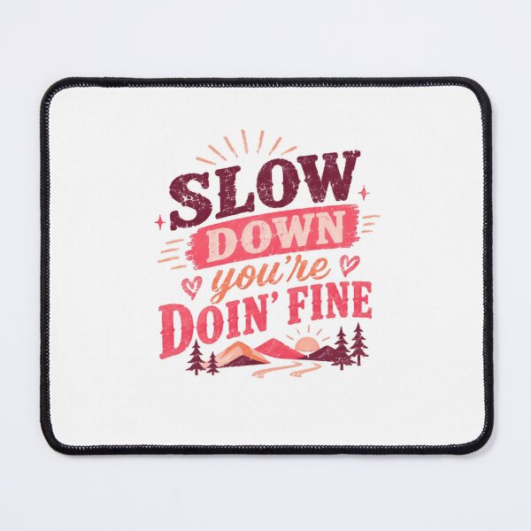 Item preview, Slow Down You're Doin' Fine Positive Message Nature Lovers Relaxation Mindfulness designed and sold by HumansStuck12.