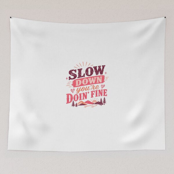 Item preview, Slow Down You're Doin' Fine Positive Message Nature Lovers Relaxation Mindfulness designed and sold by HumansStuck12.