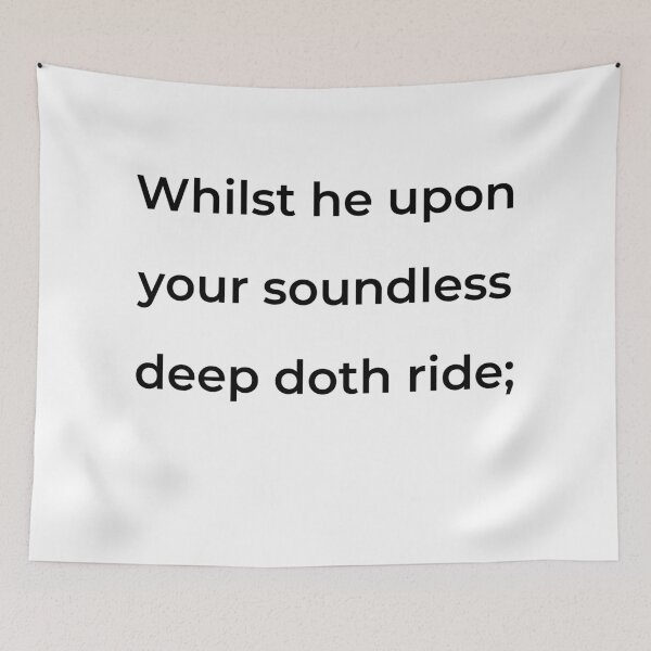 Item preview, “Whilst he upon your soundless deep doth ride;” - print black designed and sold by ariksworld.