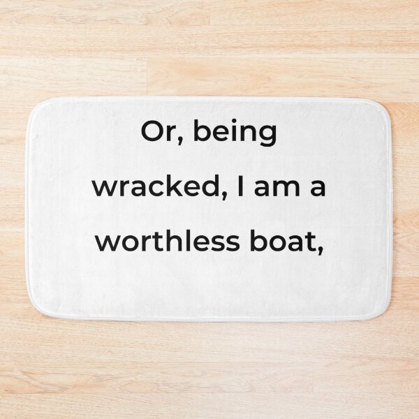 Item preview, “Or, being wrecked, I am a worthless boat,” - print black designed and sold by ariksworld.
