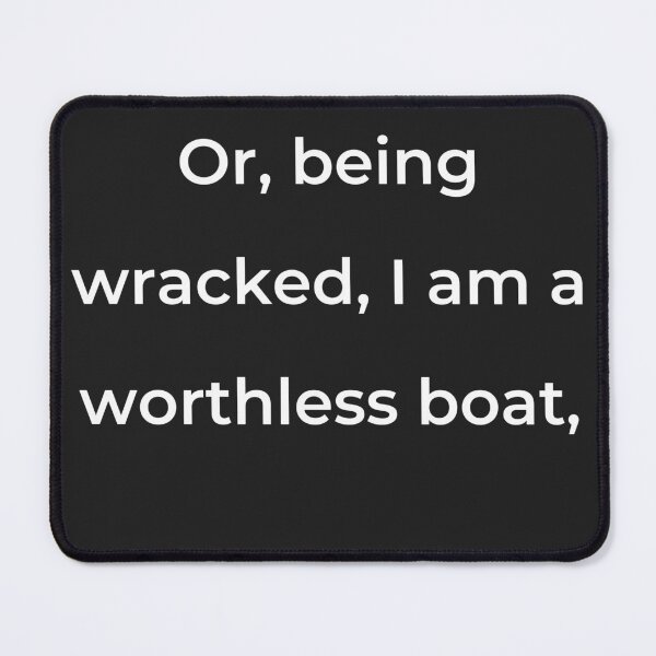 Item preview, “Or, being wrecked, I am a worthless boat,” - print white designed and sold by ariksworld.