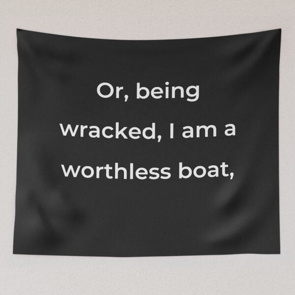 Item preview, “Or, being wrecked, I am a worthless boat,” - print white designed and sold by ariksworld.