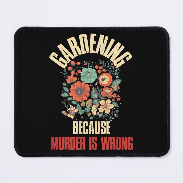 Item preview, Gardening Because Murder Is Wrong Funny Floral Design designed and sold by angierelve.