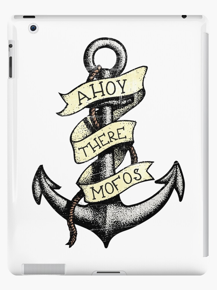 Ahoy There Mofos Ipad Case Skin By Tobias1969 Redbubble