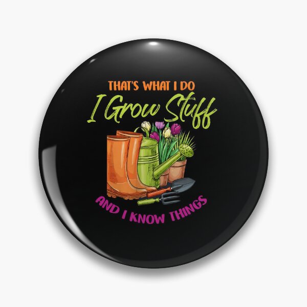Item preview, Gardening Humor "I Grow Stuff And I Know Things" designed and sold by starchfa.