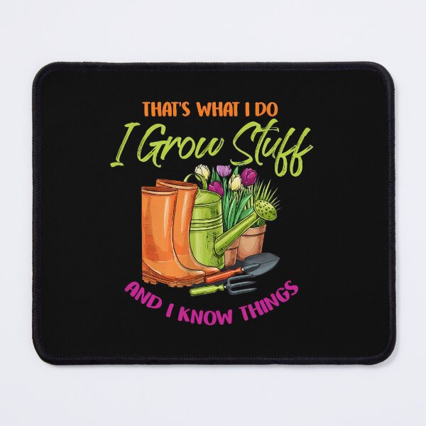 Item preview, Gardening Humor "I Grow Stuff And I Know Things" designed and sold by starchfa.