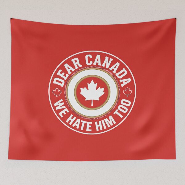 Item preview, dear canada we hate him too designed and sold by domostore.