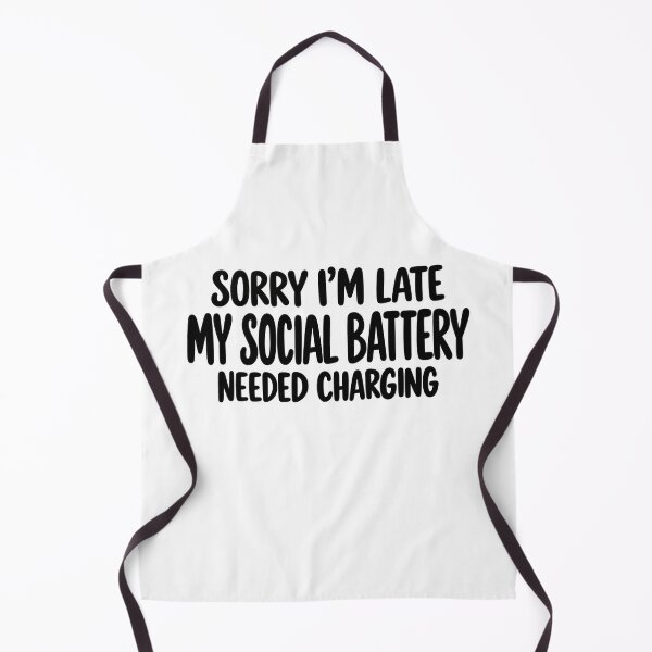 Item preview, Sorry I’m Late My Social Battery Needed Charging designed and sold by FZ Designs.