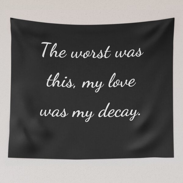 Item preview, “The worst was this, my love was my decay.” - handwriting white designed and sold by ariksworld.