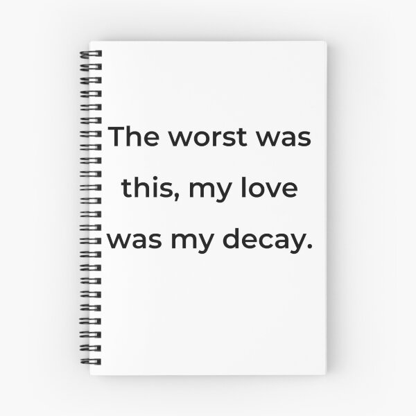 Item preview, “The worst was this, my love was my decay.” - print black designed and sold by ariksworld.