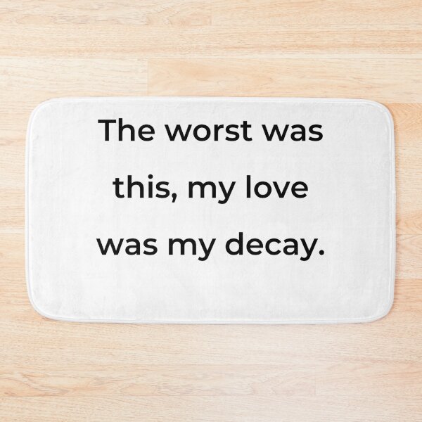 Item preview, “The worst was this, my love was my decay.” - print black designed and sold by ariksworld.