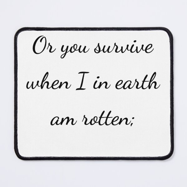 Item preview, “Or you survive when I in earth am rotten;” - handwriting black designed and sold by ariksworld.