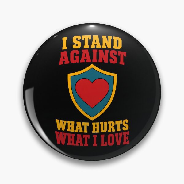 Item preview, I Stand Against What Hurts What I Love Protective Love Quote designed and sold by TeeTimeTreasure.