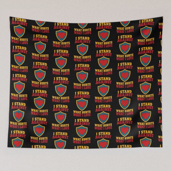 Item preview, I Stand Against What Hurts What I Love Protective Love Quote designed and sold by TeeTimeTreasure.