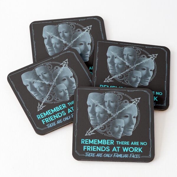 Item preview, REMEMBER THERE ARE NO FRIENDS AT WORK, THERE ARE ONLY FAMILIAR FACES designed and sold by SkrabinhoArt.